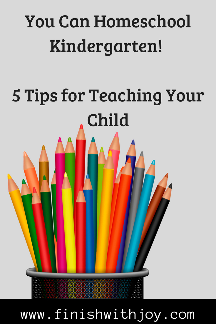 You can Homeschool Kindergarten: 5 Tips for Teaching Your Child
