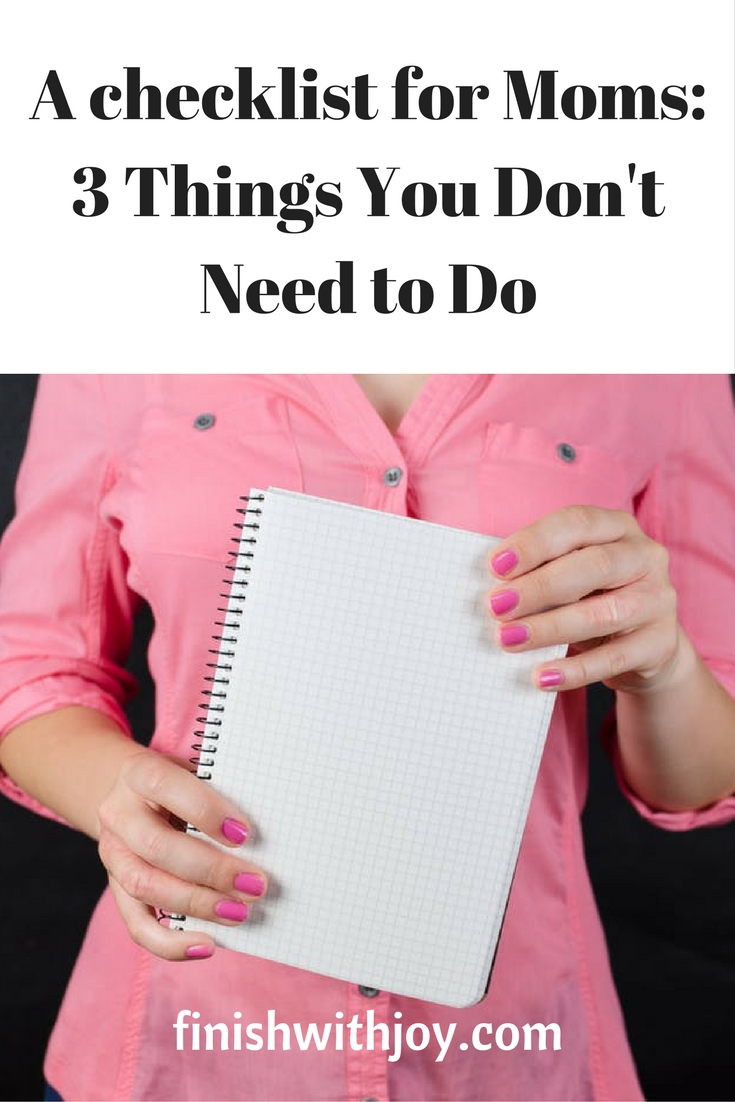 Mom Checklist: 3 Things Every Mom Doesn’t Need to Do